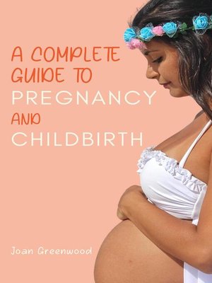 cover image of A Complete Guide to Pregnancy and Childbirth